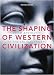 The Shaping of Western Civilization: From Antiquity to the Enlightenment