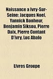 Naissance Ivry-Sur-Seine: Jacques Nol, Yannick Bonheur, Benjamin Siksou, Pierre Daix, Pierre Contant DIvry, Luc Abalo