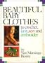 Beautiful Baby Clothes To Crochet, Knit, Sew and Embroider
