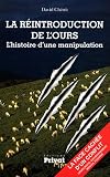 La r�introduction de l'ours : L'histoire d'une manipulation