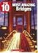 The 10 Most Amazing Bridges (The Ten)