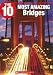 The 10 Most Amazing Bridges