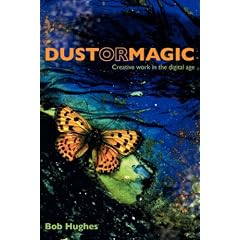 Dust or Magic, Creative Work in the Digital Age