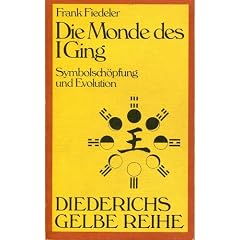 Die Monde des I Ging. Symbolsch�pfung und Evolution im Buch der Wandlungen.