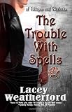 The Trouble With Spells: Of Witches and Warlocks