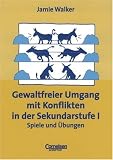 Praxisbuch - Gewaltfreier Umgang mit Konflikten in der Sekundarstufe I. Spiele und �bungen. (Lernmaterialien)