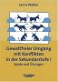Praxisbuch - Gewaltfreier Umgang mit Konflikten in der Sekundarstufe I. Spiele und �bungen. (Lernmaterialien)