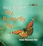 Fly, Butterfly, Fly! (Go, Critter, Go!)