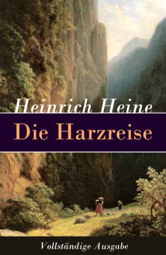 Die Harzreise - Vollständige Ausgabe: Ein Reisebericht (German Edition)