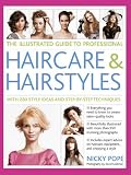 The Illustrated Guide to Professional Haircare & Hairstyles: With 280 Style Ideas and Step-by-step Techniques (Illustrated Guide/Professional)