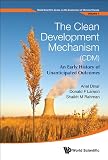 The Clean Development Mechanism (CDM) : an early history of unanticipated outcomes