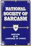National Society of Sarcasm - Metal Parking Sign