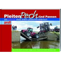 Pleiten, Pech und Pannen IIII: Das vierte etwas andere Landtechnik-Bilderbuch