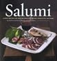 Salumi: Savory Recipes and Serving Ideas for Salame, Proscuitto, and More