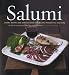 Salumi: Savory Recipes and Serving Ideas for Salame, Proscuitto, and More