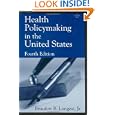 Health Policymaking in the United States, Fourth Edition by Beaufort B. Longest