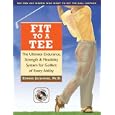 Fit to a Tee: The Ultimate Endurance, Strength and Flexibility System for Golfers of Every... by Ph.D., Edward Jackowski and Gary Player
