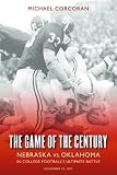 The Game of the Century: Nebraska vs. Oklahoma in College Football's Ultimate Battle