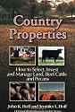 Country Properties: How to Select, Invest and Manage Land, Beef Cattle and Pecans