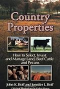 Country Properties: How to Select, Invest and Manage Land, Beef Cattle and Pecans