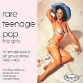 Rare Teenage Pop - The Girls 1960 to 1965