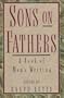 Sons on Fathers: A Book of Men's Writing