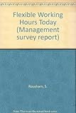 Flexible working hours today : practices and experiences of over fifty British organisations