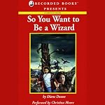 So You Want to Be a Wizard: Young Wizard Series, Book 1 | Diane Duane