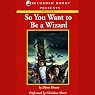 So You Want to Be a Wizard: Young Wizard Series, Book 1