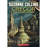Gregor the Overlander: Book One in the Underland Chroniclesby Suzanne Collins