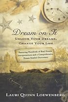 Dream on It: Unlock Your Dreams, Change Your Life