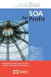 SOA for Profit, A Manager`s Guide to Success with Service Oriented Architecture