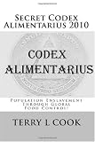 Secret Codex Alimentarius 2010: Population Enslavement Through Global Food Control!