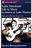 Lydia Mendoza's Life in Music / La Historia de Lydia Mendoza: Norteño Tejano Legacies includes audio CD (American Musicspheres)
