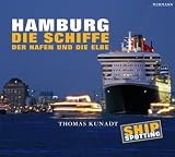 Hamburg - Die Schiffe, der Hafen und die Elbe. Shipspotting - Thomas Kunadt