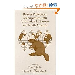 【クリックでお店のこの商品のページへ】Beaver Protection, Management, and Utilization in Europe and North America: Peter E. Busher, Ryszard M. Dzieciolowski: 洋書
