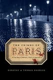 The Crimes of Paris: A True Story of Murder, Theft, and Detection