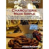 Charcuterie Made Simple: A No-Fluff Guide To Making Salami, Sausage, And Other Cured Meats At Home