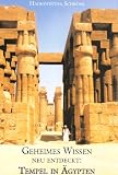 Geheimes Wissen neu entdeckt: Tempel in �gypten - Hadeswintha Schr�er