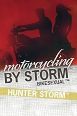 Motorcycling by StormTM: BikesexualTM