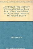 An introduction to the study of human rights : based on a series of lectures delivered at King's College, London in the autumn of 1970