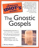The Complete Idiot's Guide to the Gnostic Gospels