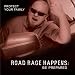 Road Rage Happens: Be Prepared