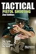 Tactical Pistol Shooting: Your Guide to Tactics & Techniques that Work