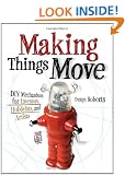 Making Things Move DIY Mechanisms for Inventors, Hobbyists, and Artists