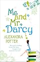 Me and Mr. Darcy by Alexandra Potter