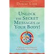 Unlock the Secret Messages of Your Body!: A 28-Day Jump-Start Program for Radiant Health and Glorious Vitality ~ Denise Linn