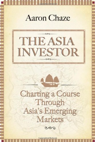 The Asia Investor: Charting a Course Through Asias Emerging Markets