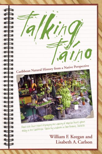 Talking Taino: Caribbean Natural History from a Native Perspective (Caribbean Archaeology and Ethnohistory) Talking Taino: Caribbean Natural History from a Native Perspective (Caribbean Archaeology and Ethnohistory)