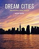 Dream cities : inspirational urban escapes